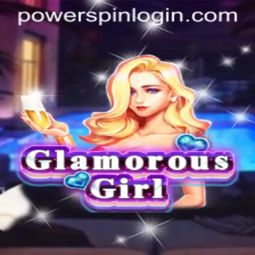 Unveiling the World of GlamorousGirl: A PowerSpin Adventure