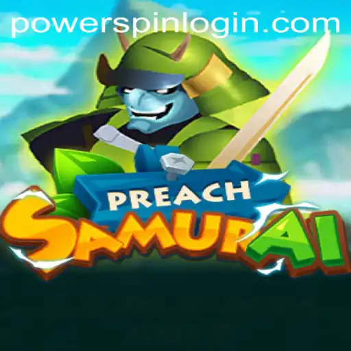 Unleashing the Thrills of PreachSamurai: A Unique Adventure with Powerspin