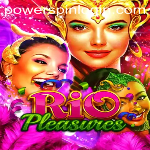 Discover the Thrills of RioPleasures: Harness the PowerSpin